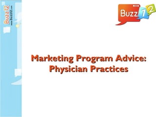 Marketing Program Advice:
   Physician Practices
 