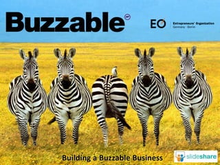 www.buzzer.biz 
Buzzer © 2009 - confidential 
Building a Buzzable Business 
 