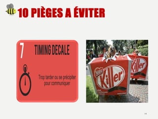 10 PIÈGES A ÉVITER
14
 