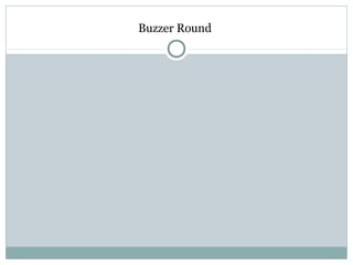 Buzzer Round 
 
