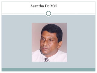 Asantha De Mel 
 