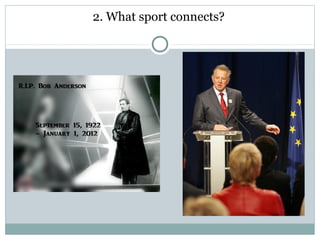2. What sport connects? 
 