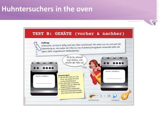 Huhntersuchers in the oven
