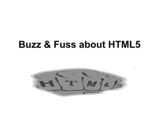Buzz & Fuss about HTML5 