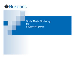 Social Media Monitoring
for
Loyalty Programs
 