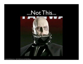 ...Not This...
Created by Buzzient, Inc. - Not To Be Shared with Rebel Alliance
 