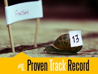 #6. Proven Track Record
 
