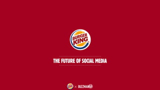 THE FUTURE OF SOCIAL MEDIA
x
 
