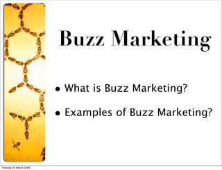 Buzz Marketing

                        • What is Buzz Marketing?
                        • Examples of Buzz Marketing?


Tuesday 24 March 2009
 