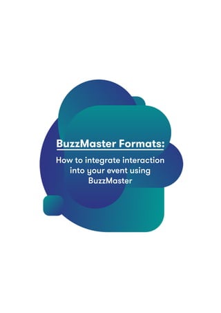 BuzzMaster Formats:
How to integrate interaction
into your event using
BuzzMaster
 