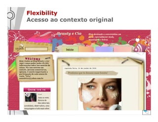 Flexibility
Acesso ao contexto original
 
