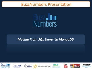 BuzzNumbers Presentation Moving From SQL Server to MongoDB 