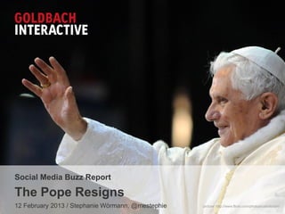 Social Media Buzz Report

The Pope Resigns
12 February 2013 / Stephanie Wörmann, @mestephie   picture: http://www.flickr.com/photos/catholicism/
 