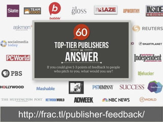 Research by Kelsey Libert, www.Frac.tl
http://frac.tl/publisher-feedback/
 