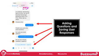@mobilemonkey_ @buzzsumo
Asking
Questions and
Saving User
Responses
 