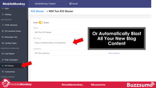 #learningWithI
Or Automatically Blast
All Your New Blog
Content
@mobilemonkey_ @buzzsumo
 