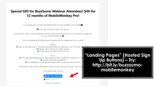 #learningWithI
“Landing Pages” (Hosted Sign
Up Buttons) – Try:
http://bit.ly/buzzsumo-
mobilemonkey
 
