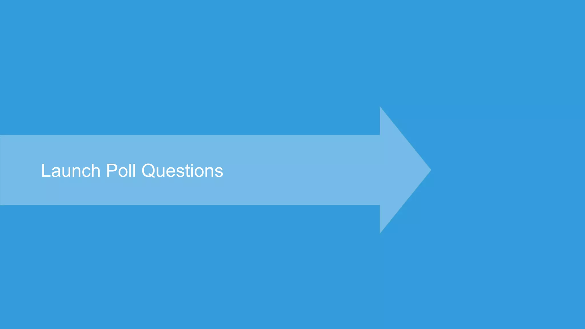 Launch Poll Questions
 
