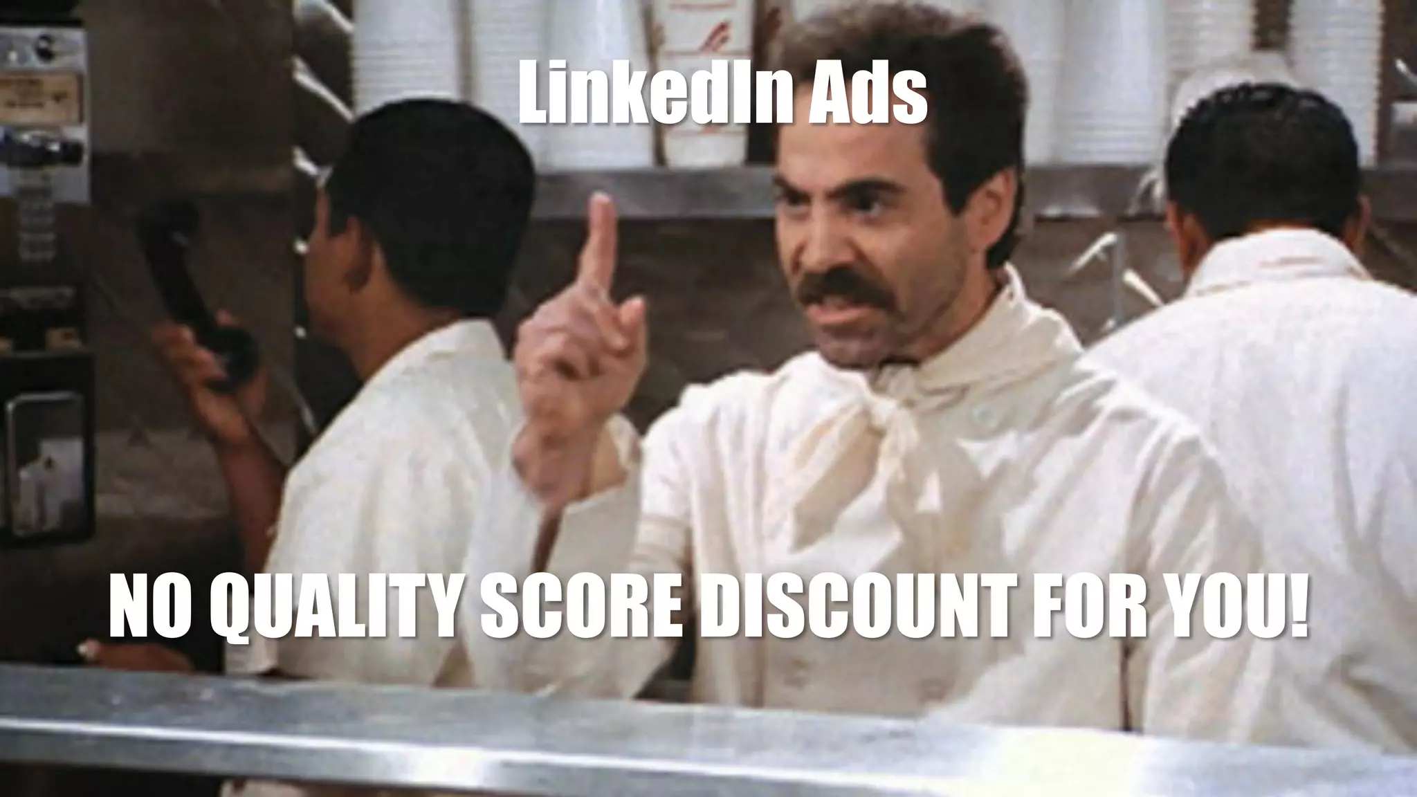 @larrykim #CTRHacks
NO QUALITY SCORE DISCOUNT FOR YOU!
LinkedIn Ads
 