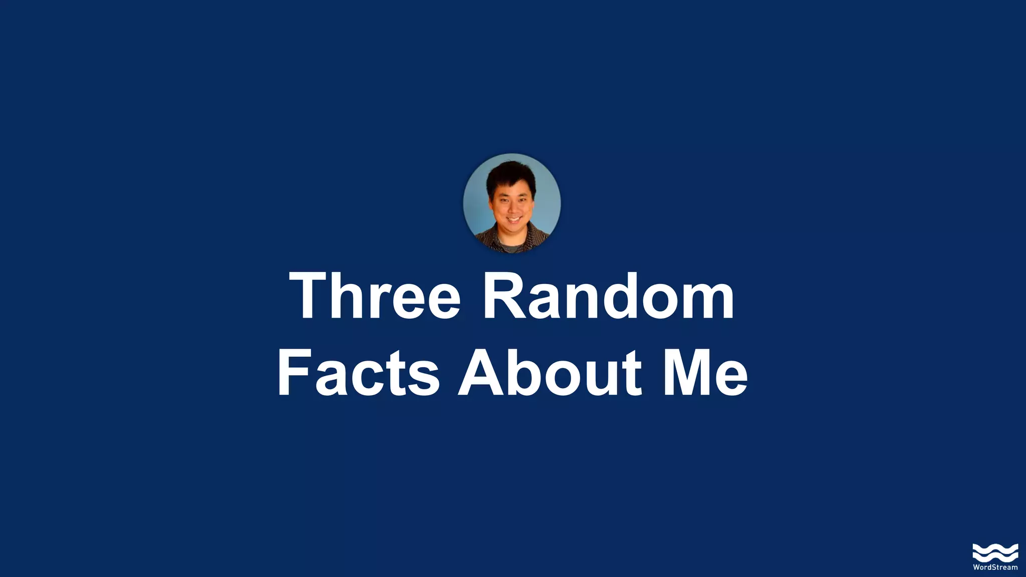 Three Random
Facts About Me
 