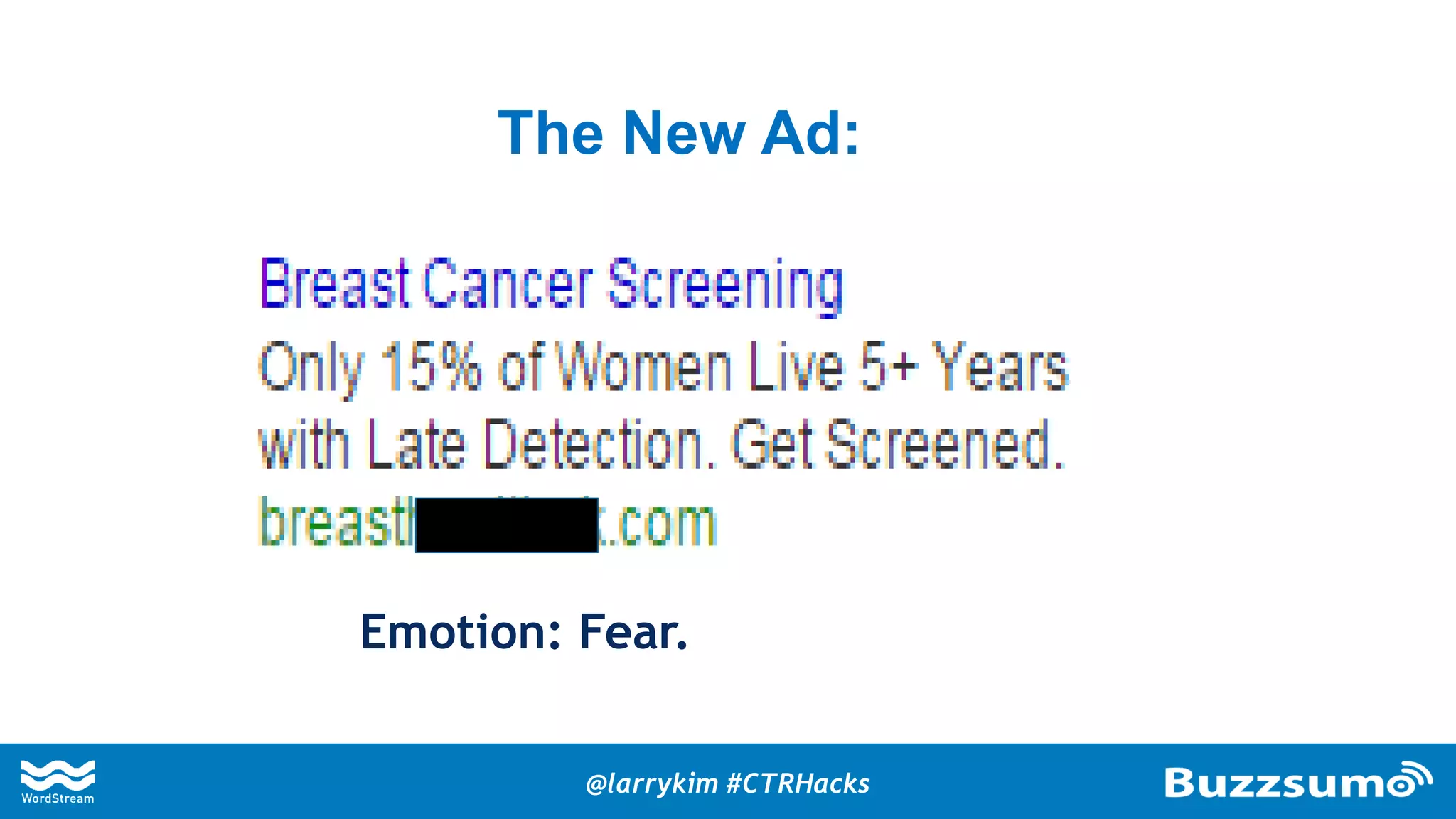 The New Ad:
Emotion: Fear.
@larrykim #CTRHacks
 
