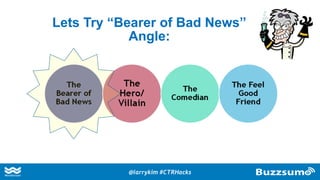 Lets Try “Bearer of Bad News”
Angle:
@larrykim #CTRHacks
 