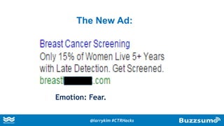 The New Ad:
Emotion: Fear.
@larrykim #CTRHacks
 