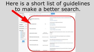 Here is a short list of guidelines
to make a better search.
 
