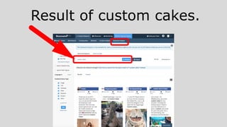 Result of custom cakes.
 