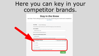 Here you can key in your
competitor brands.
 