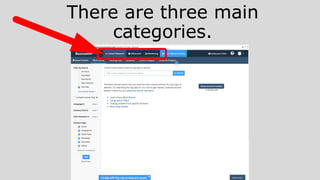 There are three main
categories.
 