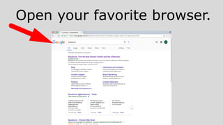 Open your favorite browser.
 