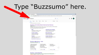 Type “Buzzsumo” here.
 