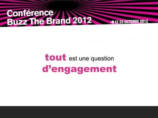 tout est une question
d’engagement
 