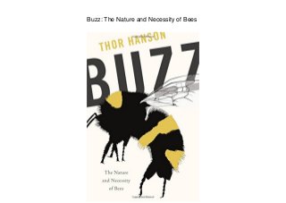 Buzz: The Nature and Necessity of Bees
 