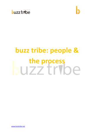 buzz tribe: people &
        the process




www.buzztribe.net
 