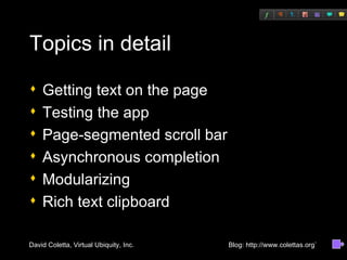 Topics in detail Getting text on the page Testing the app Page-segmented scroll bar Asynchronous completion Modularizing Rich text clipboard 