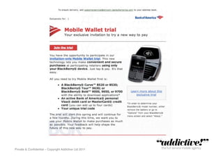 Private & Conﬁdential – Copyright Addictive Ltd 2011!
 