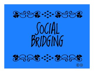 SOCIAL
BRIDGING
qrFqr!
qrFqr!
 