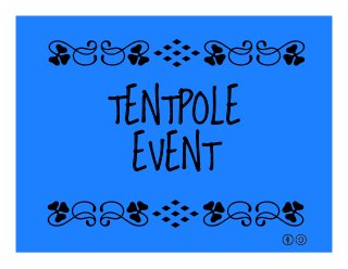 TENTPOLE
EVENT
qrFqr!
qrFqr!
 