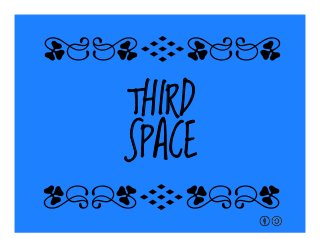 THIRD
SPACE
qrFqr!
qrFqr!
 