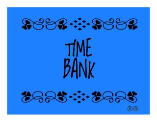 TIME
BANK
qrFqr!
qrFqr!
 