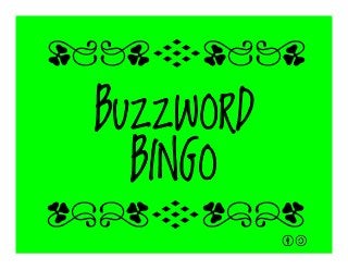 BUZZWORD
BINGO
qrFqr!
qrFqr!
 
