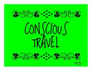CONSCIOUS
TRAVEL
qrFqr!
qrFqr!
 