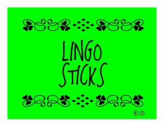 LINGO
STICKS
qrFqr!
qrFqr!
 