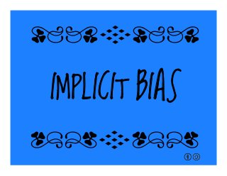 IMPLICIT BIAS
qrFqr!
qrFqr!
 
