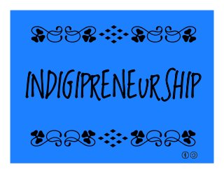 INDIGIPRENEURSHIP
qrFqr!
qrFqr!
 