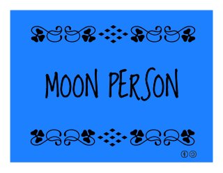 MOON PERSON
qrFqr!
qrFqr!
 