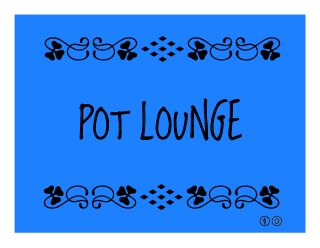 POT LOUNGE
qrFqr!
qrFqr!
 
