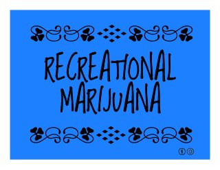 RECREATIONAL
MARIJUANA
qrFqr!
qrFqr!
 